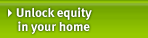 Unlock equity in your home