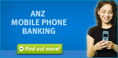ANZ MOBILE BANKING, CONVENIENT BANKING ANYWHERE, ANYTIME Find out more!