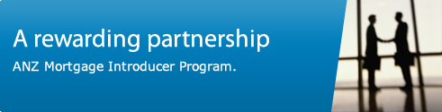 A rewarding partnership. ANZ mortgage Introducer Program.