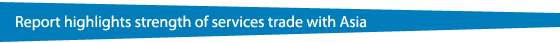 Reporting highlights strength of services trade with Asia